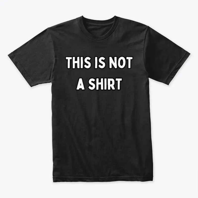 This is not a shirt.