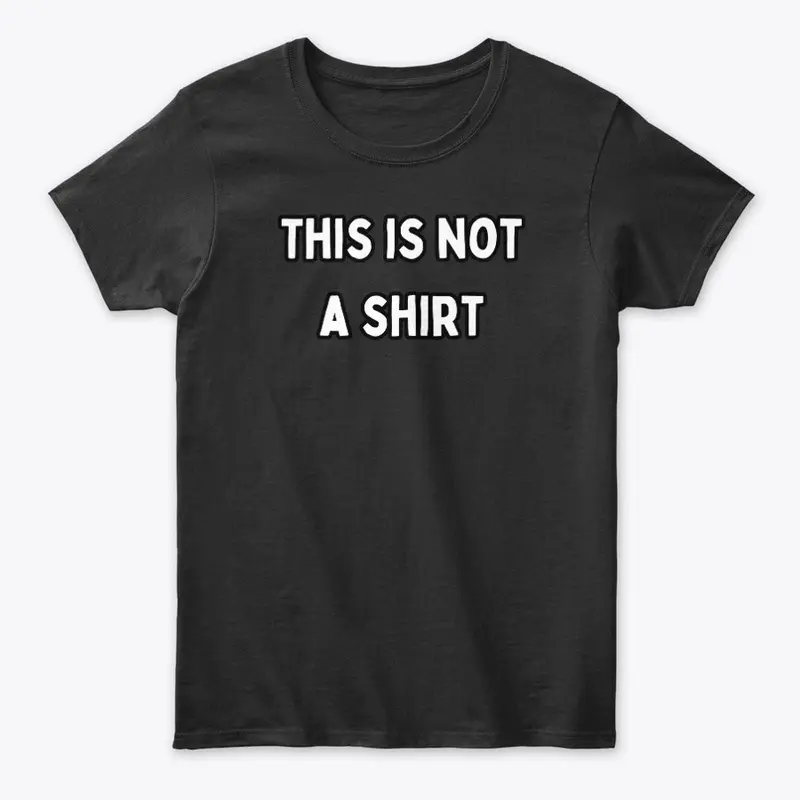 This is not a shirt.